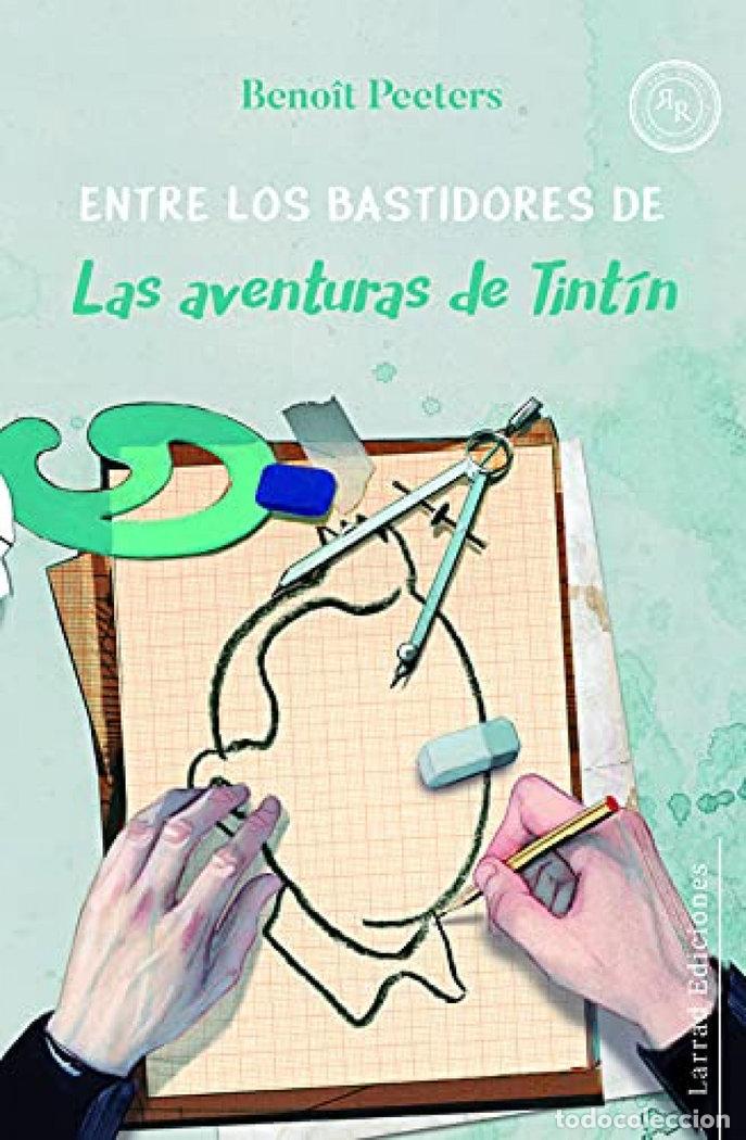 Libri: ENTRE LOS BASTIDORES DE LAS AVENTURAS DE TINTIN - PEETERS, BENOIT