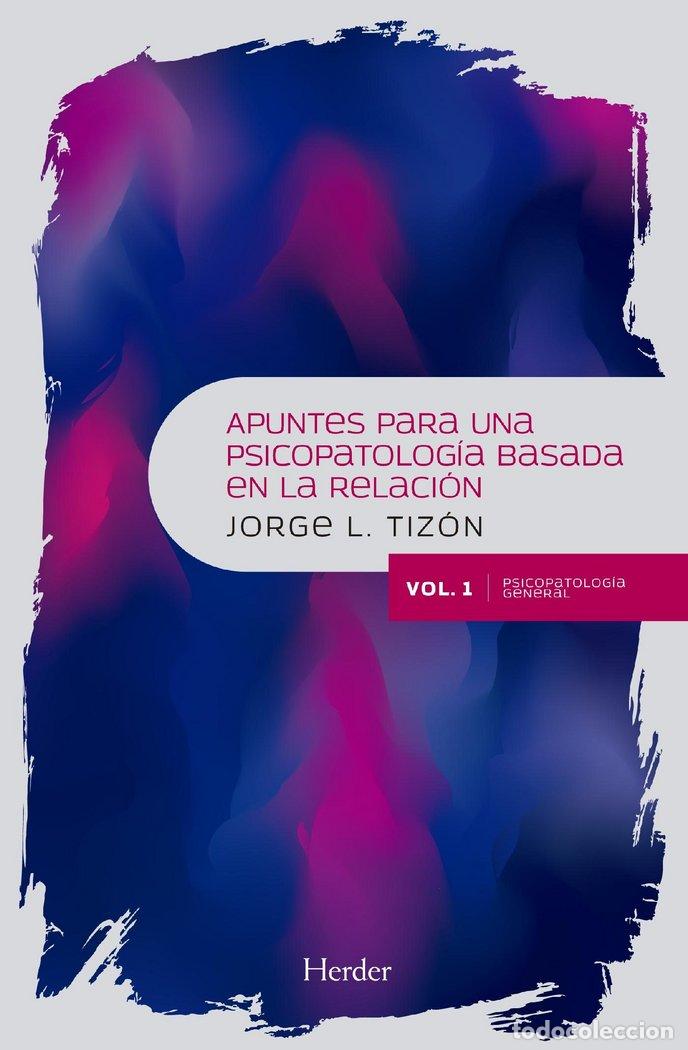 Libros: APUNTES PARA UNA PSICOPATOLOGIA BASADA EN LA RELACION - TIZON GARCIA, JORGE L.