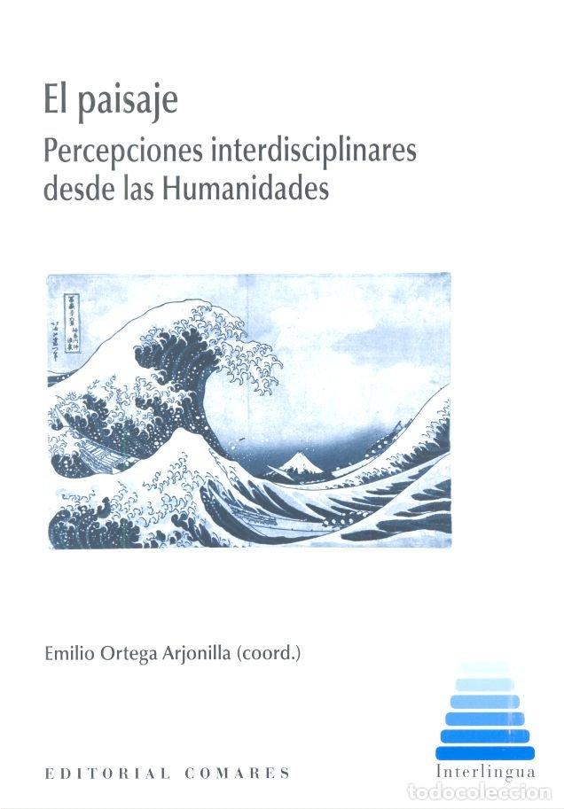 Libri: PAISAJE PERCEPCIONES INTERDISCIPLINARES DESDE LAS HUMANIDAD - ORTEGA ARJONILLA, EMILIO