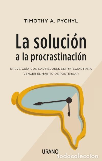 Libri: SOLUCION A LA PROCRASTINACION,LA - PYCHYL, TIMOTHY A.