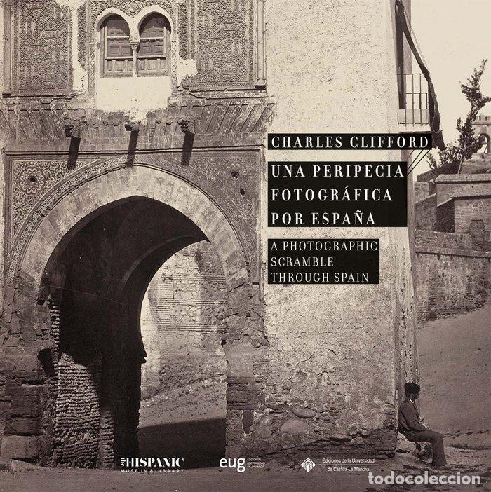 books: UNA PERIPECIA FOTOGRAFICA POR ESPA&Ntilde;A/ A PHOTOGRAPHIC SCRAM - CLIFFORD, CHARLES