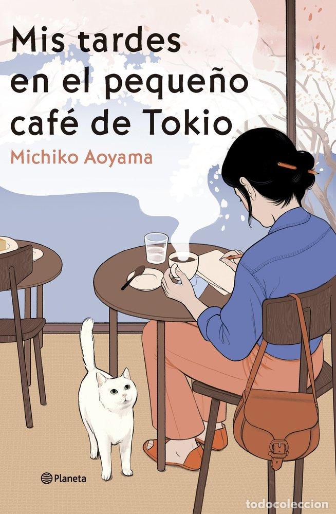 Libros: MIS TARDES EN EL PEQUE&Ntilde;O CAFE DE TOKIO - MICHIKO AOYAMA