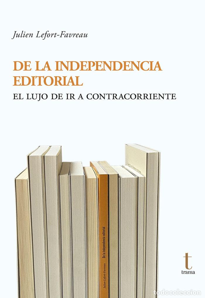 B&uuml;cher: DE LA INDEPENDENCIA EDITORIAL - LEFORT FAVREAU, JULIEN