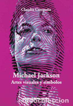 Libros: MICHAEL JACKSON ARTES VISUALES Y SIMBOLOS - CAMPA&Ntilde;A, CLAUDIA