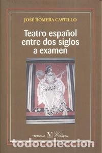 Livres: TEATRO ESPA&Ntilde;OL ENTRE DOS SIGLOS A EXAMEN - ROMERA CASTILLO, JOSE