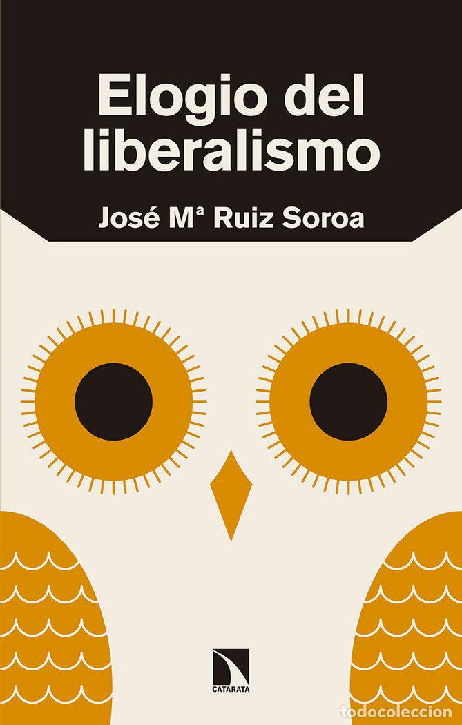 books: ELOGIO DEL LIBERALISMO - RUIZ SOROA, JOSE M&ordf;