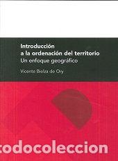 Libros: INTRODUCCION A LA ORDENACION DEL TERRITORIO. UN ENFOQUE GEOG - BIELZA DE ORY, VICENTE