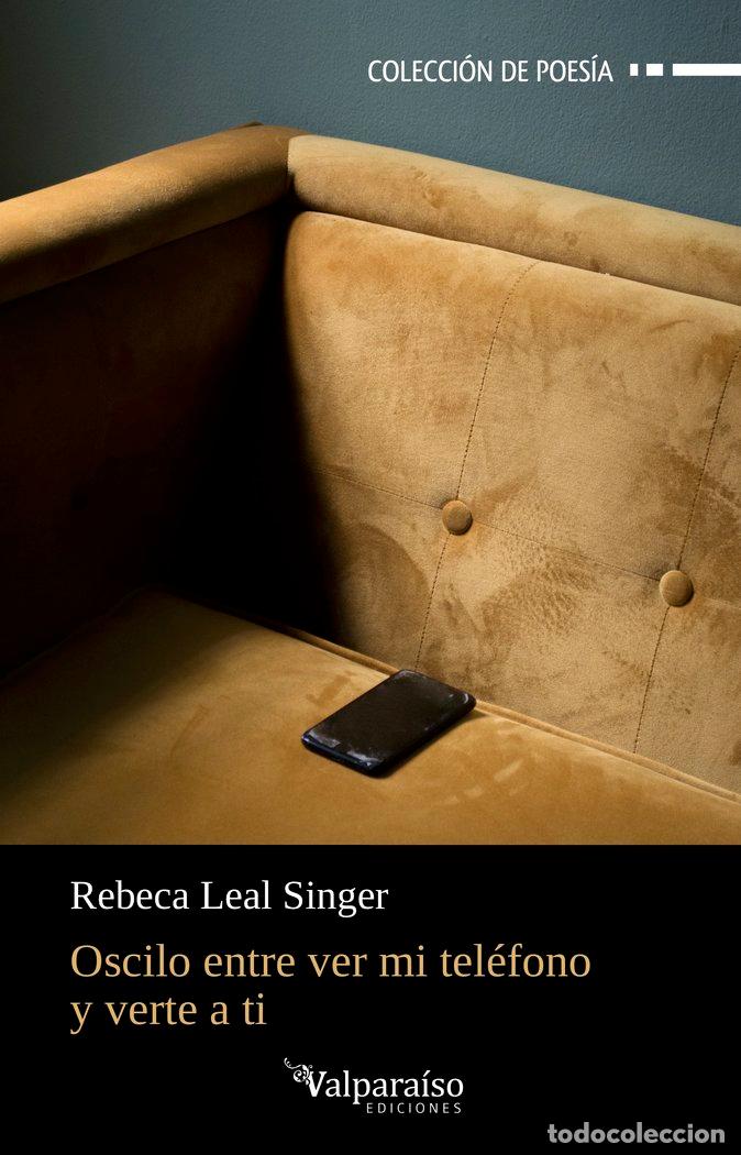 Livres: OSCILO ENTRE VER MI TELEFONO Y VERTE A TI - LEAL SINGER, REBECA