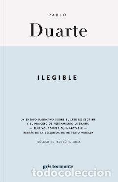 Livres: ILEGIBLE UN ENSAYO NARRATIVO SOBRE EL ARTE DE ESCRIBIR - DUARTE, PABLO