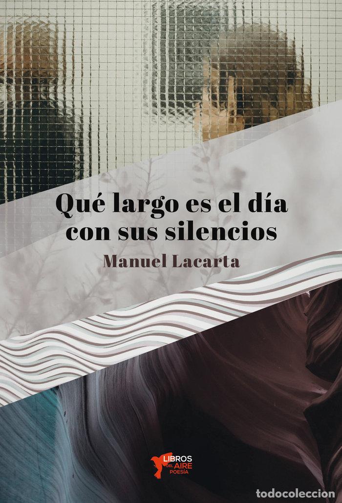Livros: QUE LARGO ES EL DIA CON SUS SILENCIOS - LACARTA, MANUEL