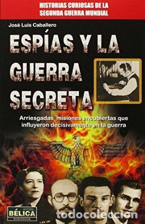 Livres: ESPIAS Y LA GUERRA SECRETA - CABALLERO, JOSE LUIS