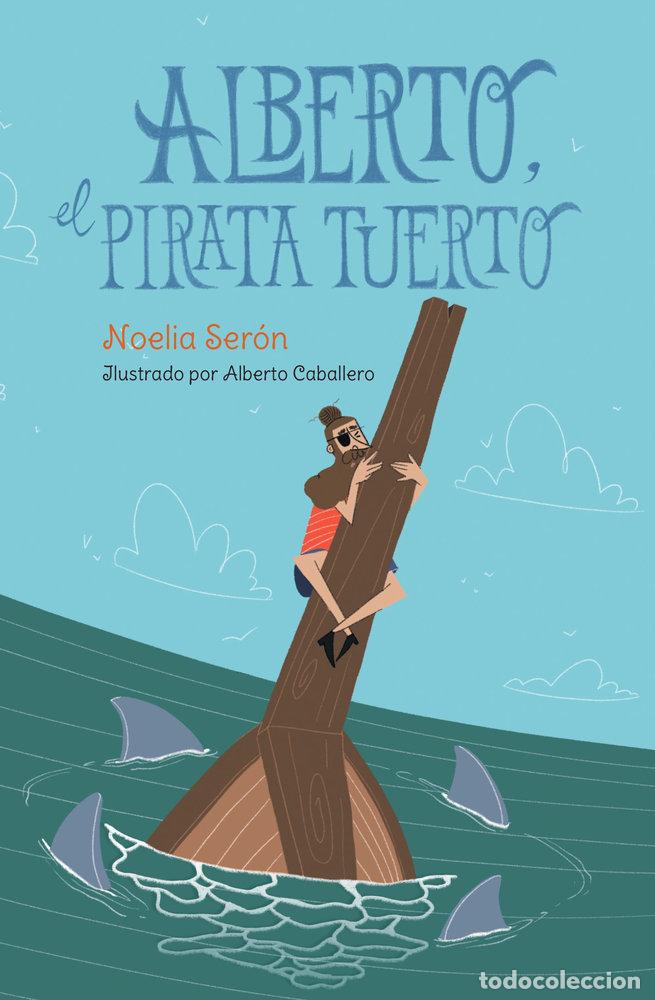 Livres: ALBERTO EL PIRATA TUERTO - SERON GARCIA, NOELIA