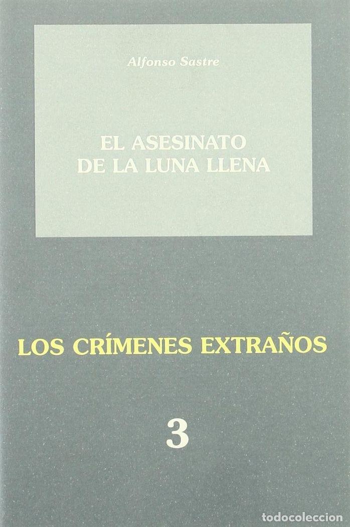 Livres: ASESINATO DE LA LUNA LLENA LOS CRIMENES EXTRA&Ntilde;OS 3,EL - SASTRE, ALFONSO