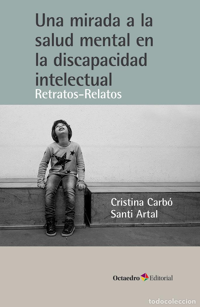 Libros: UNA MIRADA A LA SALUD MENTAL EN LA DISCAPACIDAD INTELECTUAL - CARBO I BONJOCH, CRISTINA