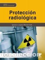 Livres: PROTECCION RADIOLOGICA 3&ordf; ED - LOPEZ MORANCHEL, IGNACIO