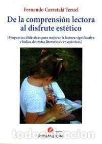Libros: DE LA COMPRENSION LECTORA AL DISFRUTE ESTETICO - CARRATALA TERUEL, FERNANDO