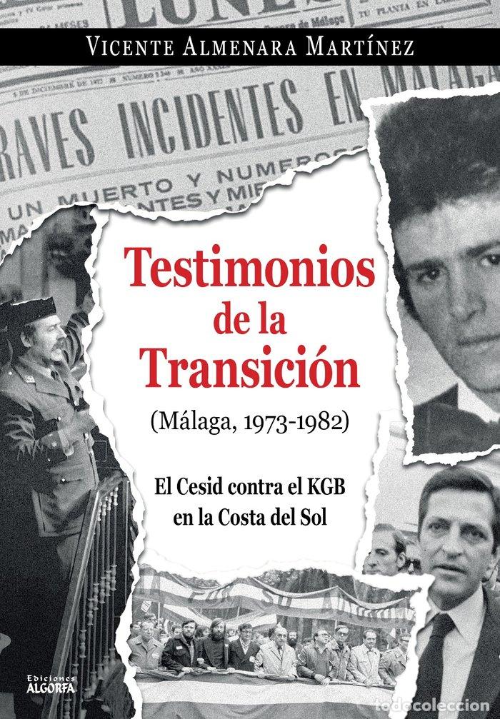 Libros: TESTIMONIOS DE LA TRANSICION MALAGA 1973 1982 CESID KGB - ALMENARA, VICENTE