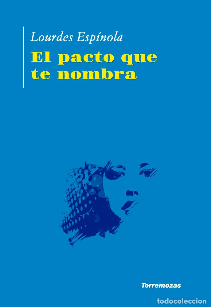 Livres: EL PACTO QUE TE NOMBRA - ESPINOLA, LOURDES