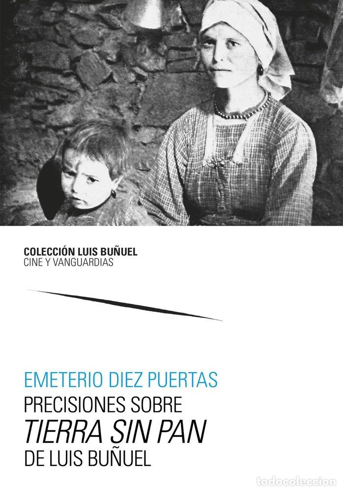 books: PRECISIONES SOBRE TIERRA SIN PAN DE LUIS BU&Ntilde;UEL - DIEZ PUERTAS, EMETERIO