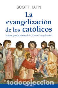 Libri: EVANGELIZACION DE LOS CATOLICOS,LA - HAHN, SCOTT