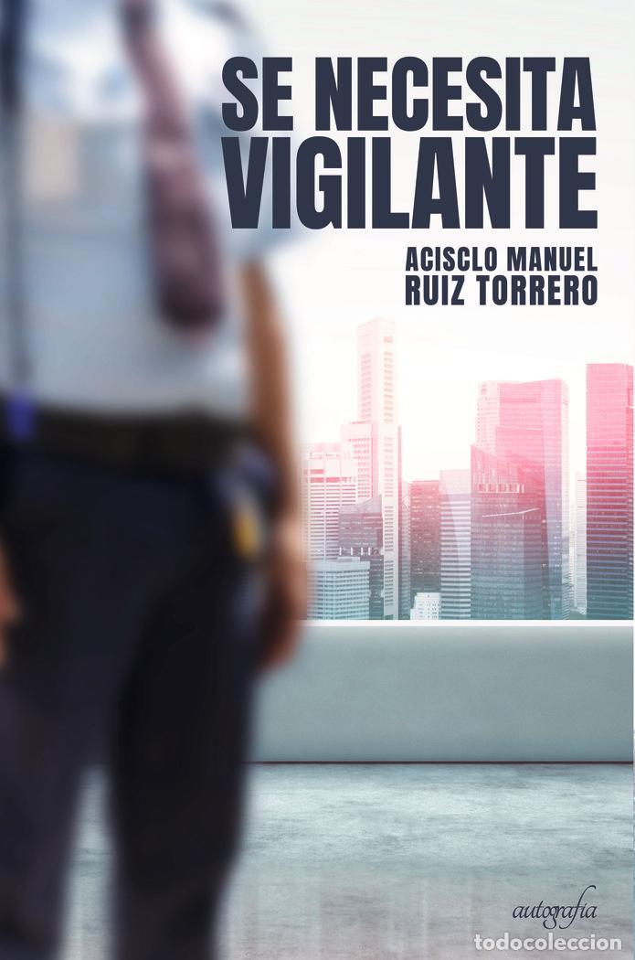 Libri: SE NECESITA VIGILANTE - RUIZ TORRERO, ACISCLO MANUEL