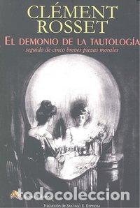 Libri: DEMONIO DE LA TAUTOLOGIA,EL - ROSSET, CLEMENT