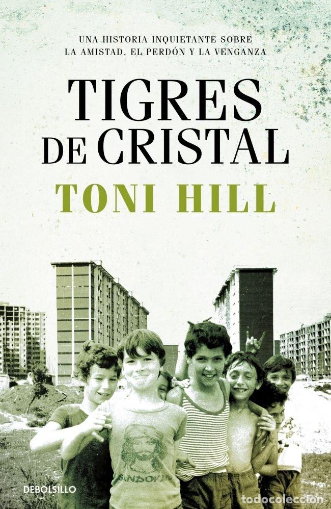 Libri: TIGRES DE CRISTAL - HILL, TONI