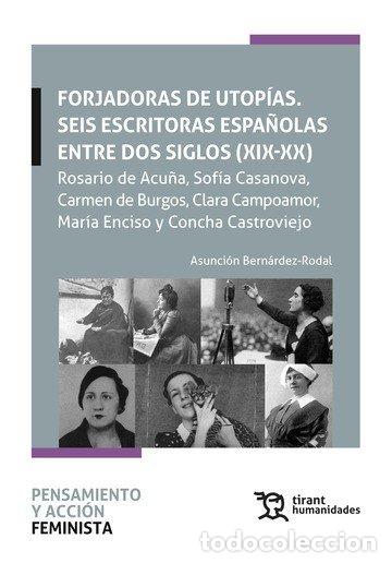 B&uuml;cher: FORJADORAS DE UTOPIAS SEIS ESCRITORAS ESPA&Ntilde;OLAS ENTRE DOS S - BERNARDEZ RODAL, ASUNCION