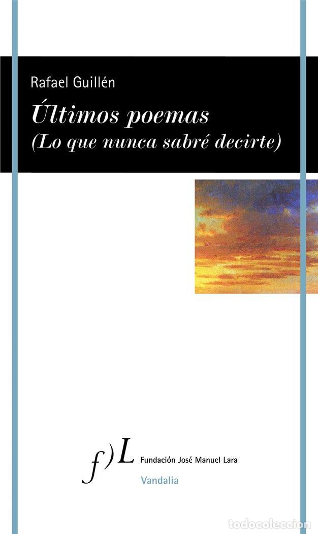 B&uuml;cher: ULTIMOS POEMAS (LO QUE NUNCA SABRE DECIRTE) - GUILLEN, RAFAEL