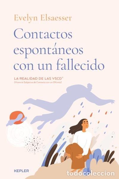 Libros: CONTACTOS ESPONTANEOS CON UN FALLECIDO - ELSAESSER-VALARINO, EVELYN