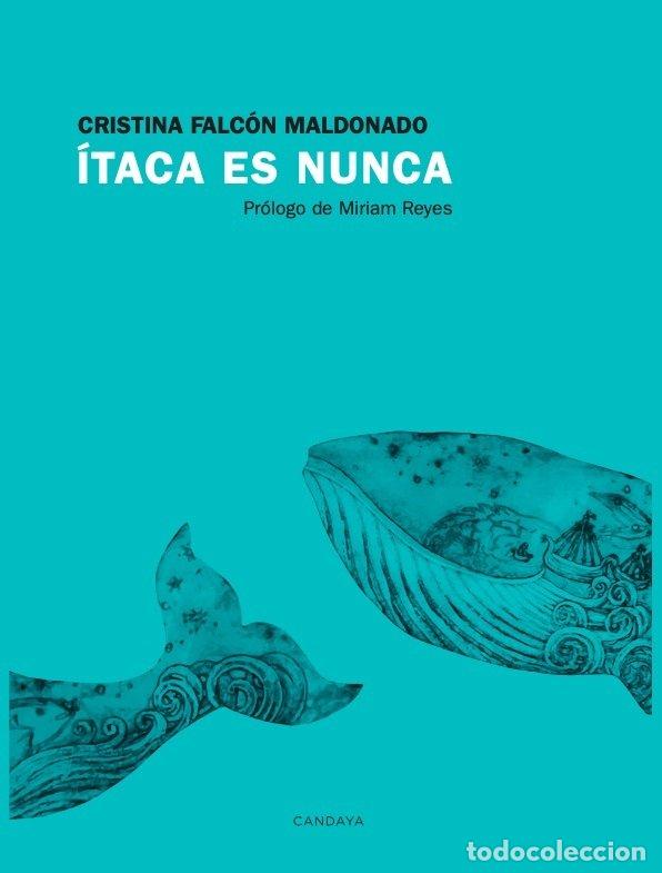 Libros: ITACA ES NUNCA - FALCON MALDONADO, CRISTINA