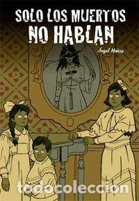 Libros: SOLO LOS MUERTOS NO HABLAN - MU&Ntilde;OZ, ANGEL