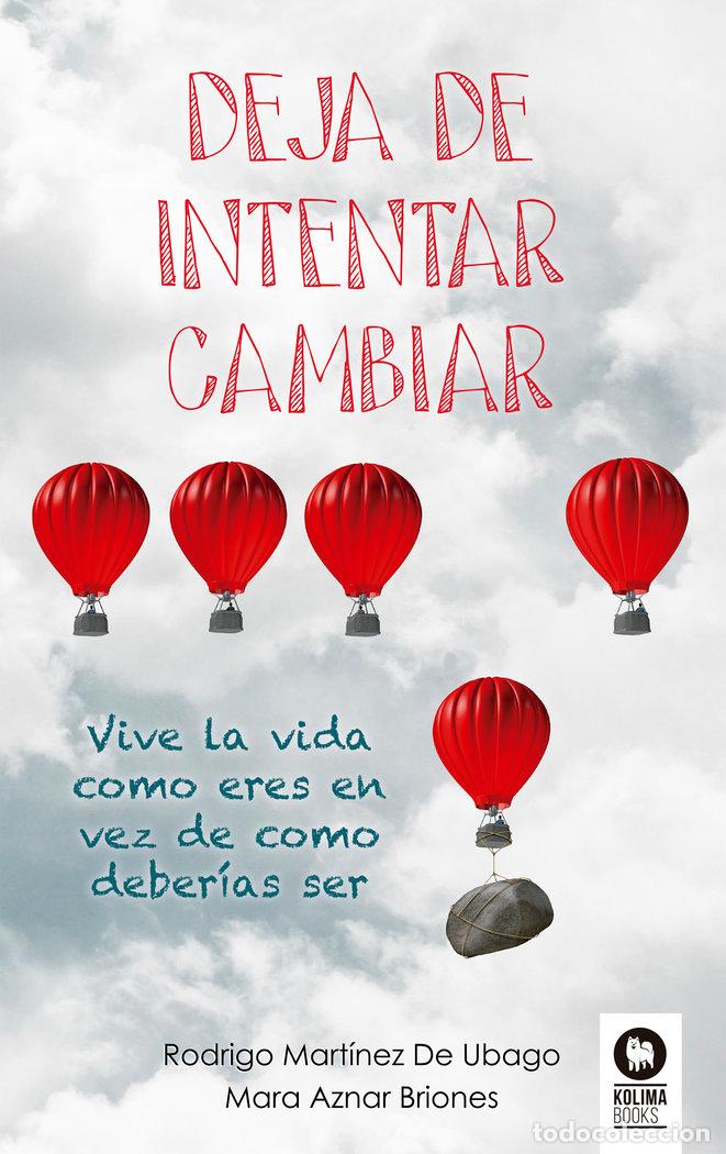 Libri: DEJA DE INTENTAR CAMBIAR - MARTINEZ DE UBAGO, RODRIGO