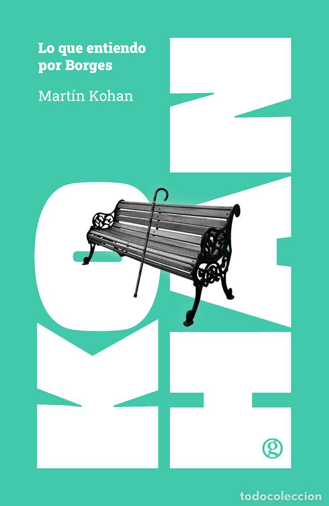 books: LO QUE ENTIENDO POR BORGES - KOHAN, MARTIN