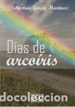 Livres: DIAS DE ARCOIRIS - GARCIA MARTINEZ, SEBASTIAN