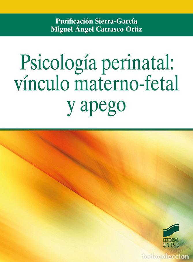 Libros: PSICOLOGIA PERINATAL VINCULO MATERNO FETAL Y APEGO - SIERRA GARCIA, PURIFICACION