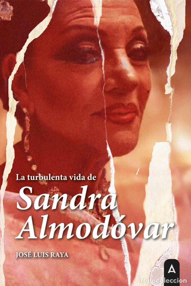 B&uuml;cher: LA TURBULENTA VIDA DE SANDRA ALMODOVAR - RAYA PEREZ, JOSE LUIS