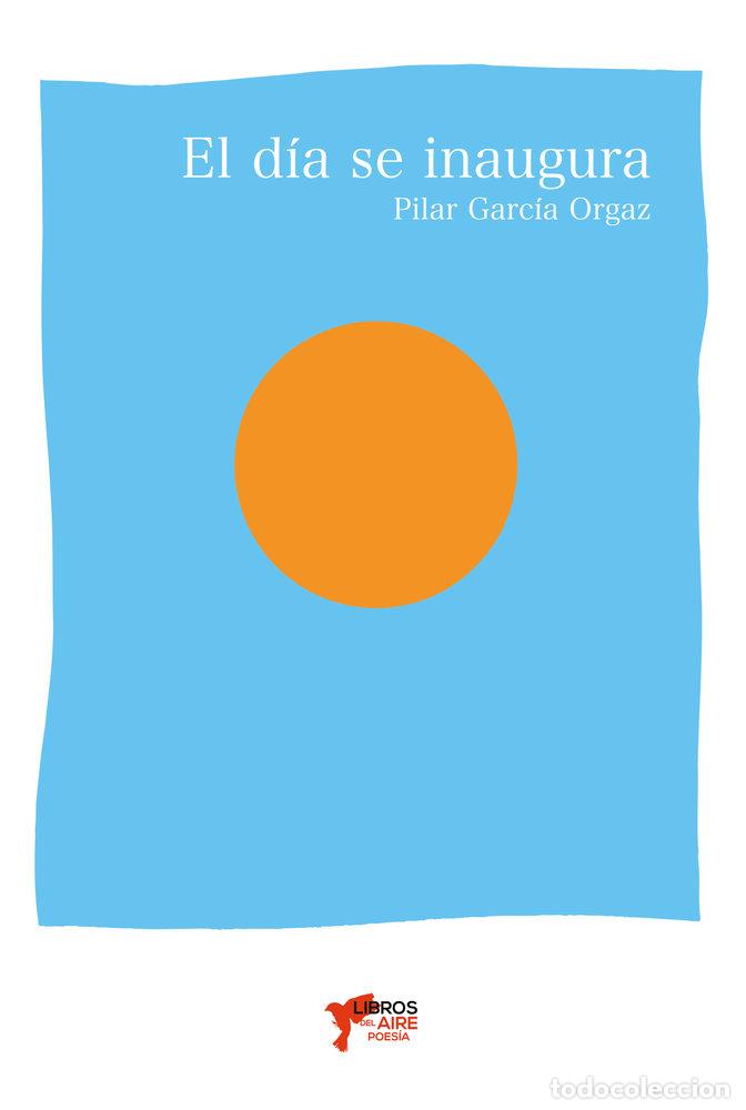B&uuml;cher: EL DIA SE INAUGURA - GARCIA ORGAZ, PILAR