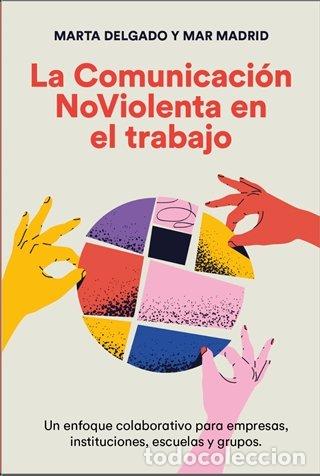 Libri: LA COMUNICACION NOVIOLENTA EN EL TRABAJO - DELGADO URDANIBIA, MARTA
