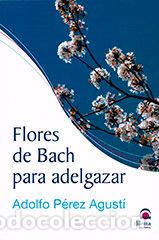 Livros: FLORES DE BACH PARA ADELGAZAR - PEREZ AGUSTI, ADOLFO