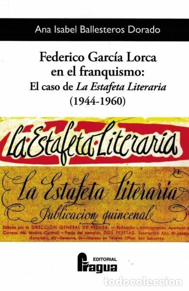Livros: FEDERICO GARCIA LORCA EN EL FRANQUISMO ESTAFETA LITERARIA - BALLESTEROS DORADO, ANA ISABEL