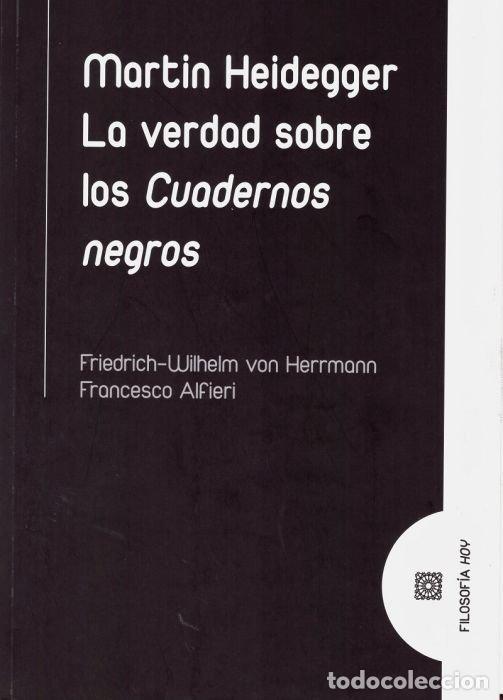 Libros: MARTIN HEIDEGGER LA VERDAD SOBRE LOS CUADERNOS NEGROS - VON HERRMANN, FRIEDRICH WILHEM