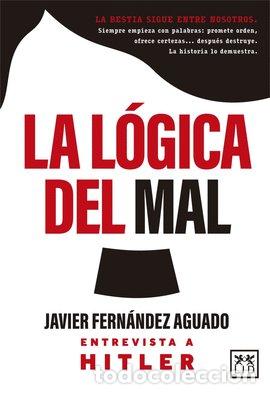 Libros: LA LOGICA DEL MAL - JAVIER FERNANDEZ AGUADO