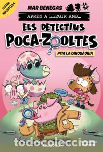Libri: APR&Egrave;N A LLEGIR AMB ELS DETECTIUS POCA-ZOOLTES 10. PITA LA DINOS&Agrave;URIA - Benegas, Mar