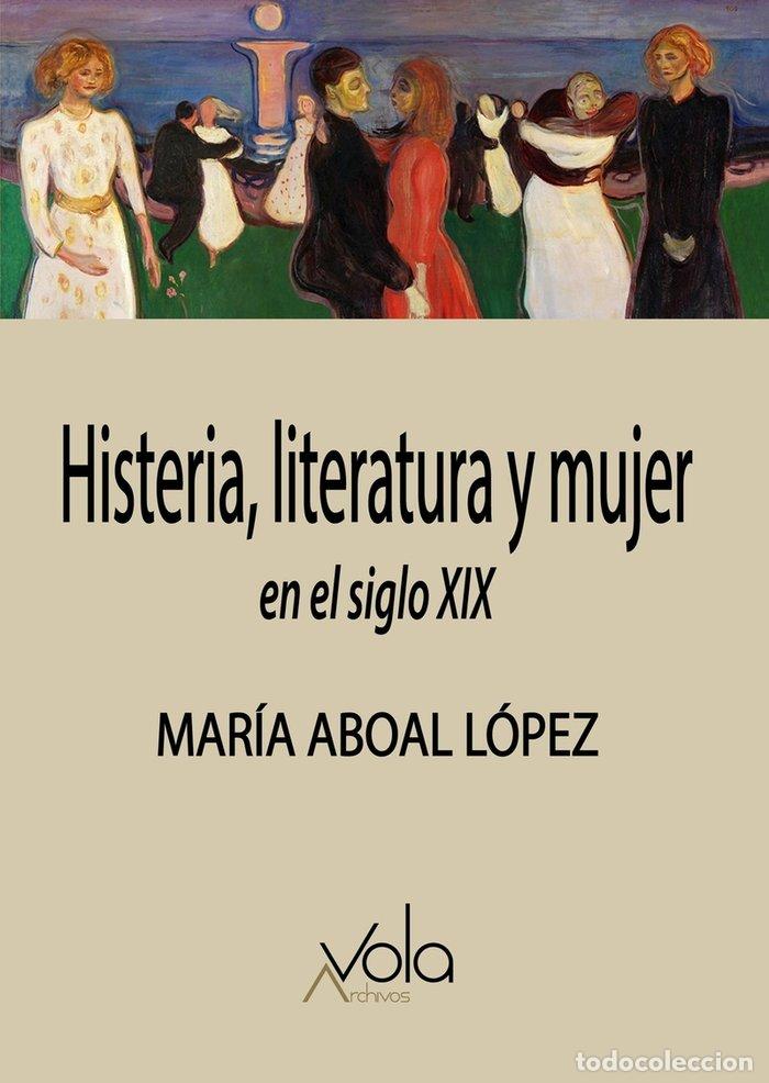 B&uuml;cher: HISTERIA LITERATURA Y MUJER EN EL SIGLO XIX - ABOAL LOPEZ, MARIA