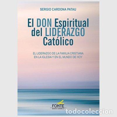 B&uuml;cher: EL DON ESPIRITUAL DEL LIDERAZGO CATOLICO - CARDONA PATAU, SERGIO