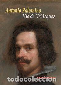 B&uuml;cher: VIE DE VELAZQUEZ - PALOMINO, ANTONIO