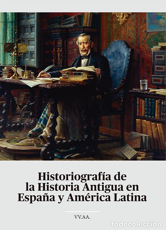Libros: HISTORIOGRAFIA DE LA HISTORIA ANTIGUA EN ESPA&Ntilde;A Y AMERICA L - AA.VV