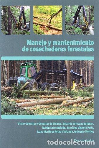 Libros: MANEJO Y MANTENIMIENTO DE COSECHADORAS FORESTALES - VIGNOTE PE&Ntilde;A, S