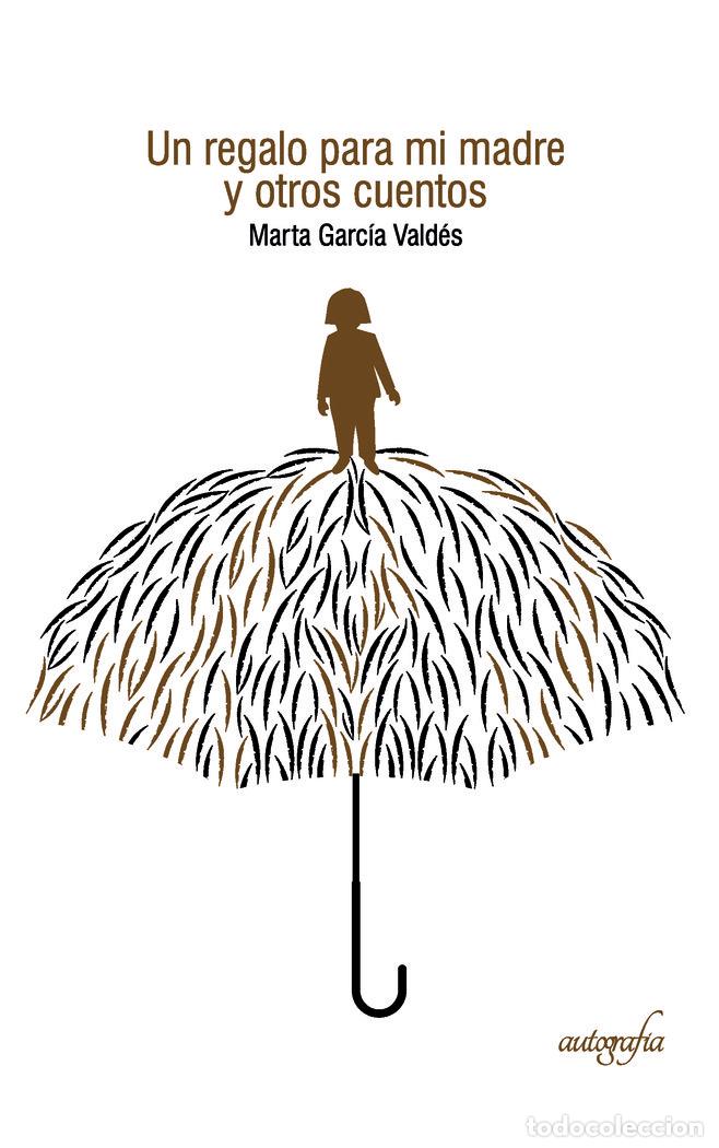 Libri: UN REGALO PARA MI MADRE Y OTROS CUENTOS - GARCIA VALDES, MARTA